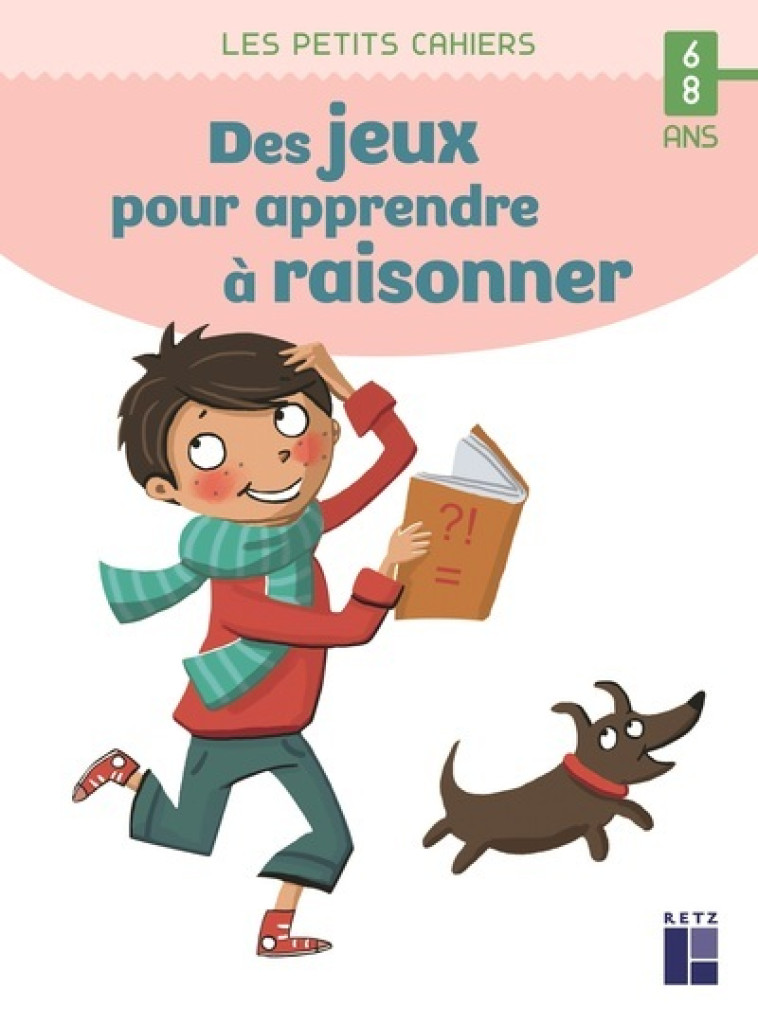 DES JEUX POUR APPRENDRE A RAISONNER 6-8 ANS ED 2020 - ROUGIER/DREIDEMY - RETZ