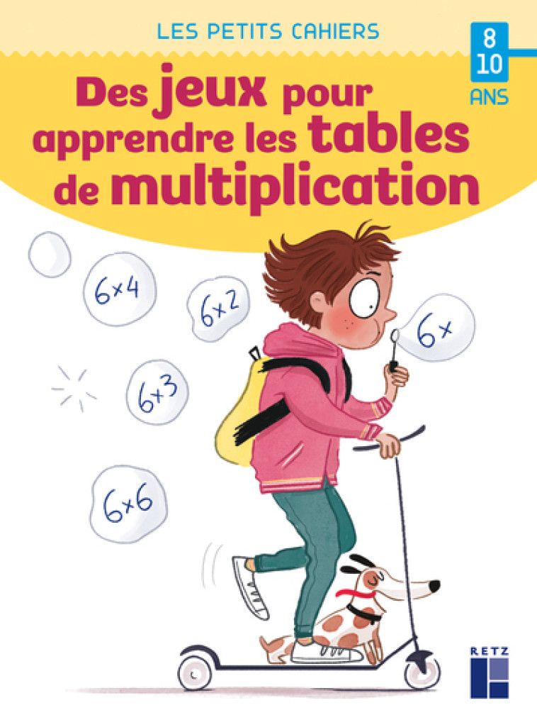 DES JEUX POUR APPRENDRE LES TABLES DE MULTI PLICATION - 8-10 ANS ED 2021 - MONCHOUX/DARIAN - RETZ