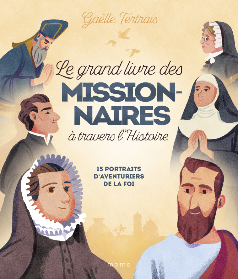 LE GRAND LIVRE DES MISSIONNAIRES A TRAVERS L'HISTOIRE - TERTAIS GAELLE - MAME