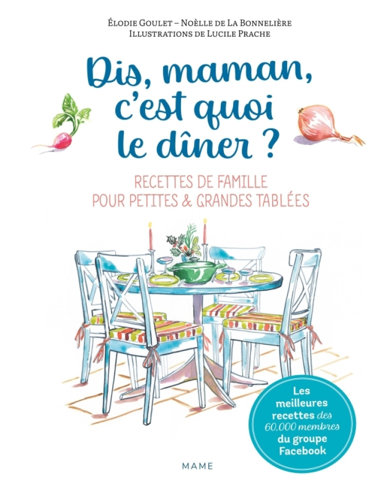 DIS-MAMAN, C'EST QUOI LE DINER ? RECETTES DE FAMILLE POUR PETITES ET GRANDES TABLEES - DE LA BONNELIERE - MAME