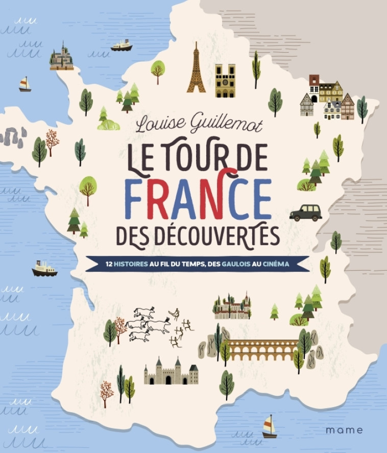 LE TOUR DE FRANCE DES DECOUVERTES  20 MERVEILLES DU PATRIMOINE ET DU GENIE FRANCAIS - GUILLEMOT LOUISE - MAME