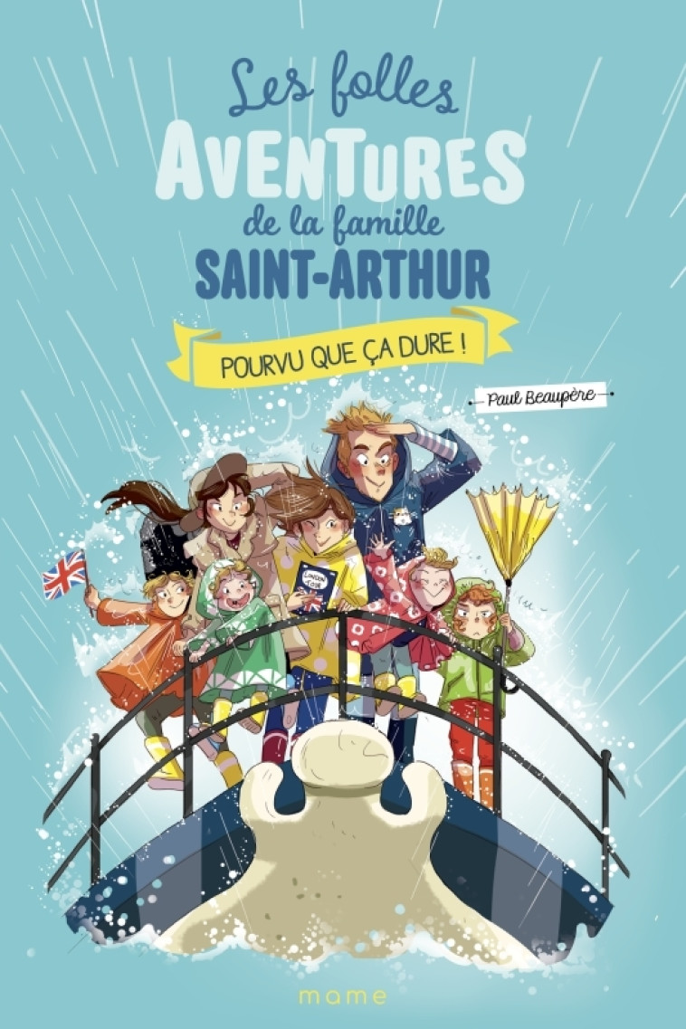 LES FOLLES AVENTURES DE LA FAMILLE SAINT-ARTHUR T13 POURVU QUE ÇA DURE ! - BEAUPERE PAUL - MAME