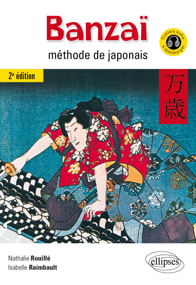 BANZAI METHODE DE JAPONAIS AVEC FICHIERS AU DIO 2EME EDITION - RAIMBAULT/ROUILLE - ELLIPSES