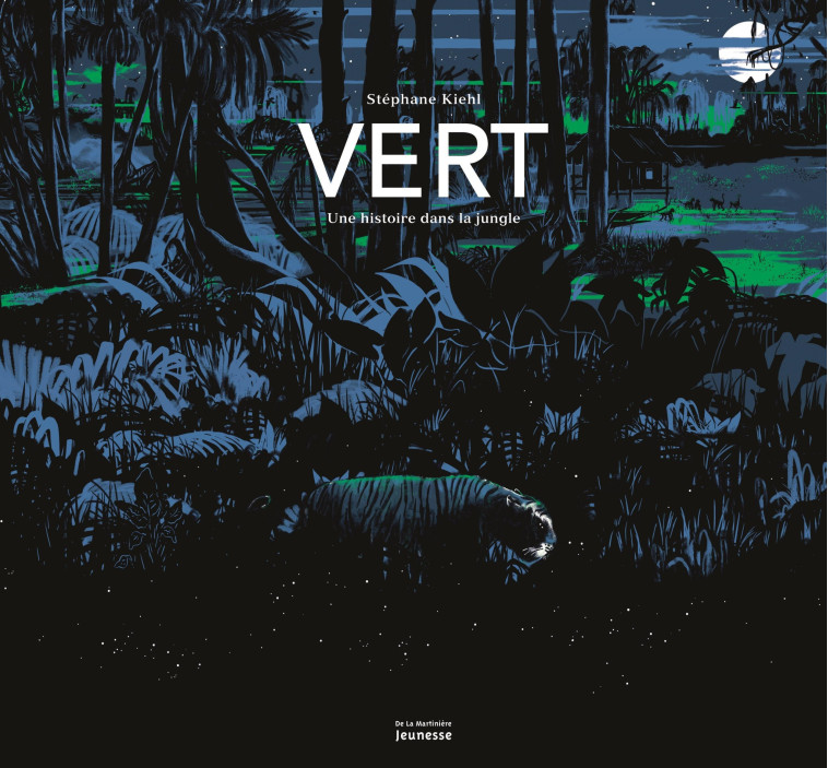 VERT - UNE HISTOIRE DE LA JUNGLE - KIEHL ST?PHANE - MARTINIERE J