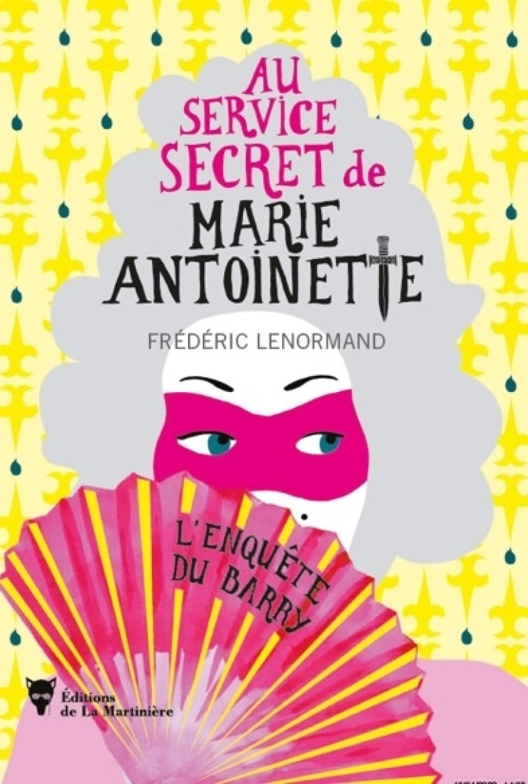 AU SERVICE SECRET DE MARIE-ANTOINETTE - L'E NQUETE DU BARRY - LENORMAND FREDERIC - MARTINIERE BL