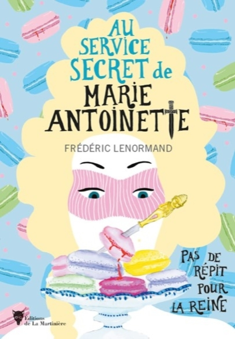 AU SERVICE SECRET DE MARIE-ANTOINETTE - PAS DE REPIT POUR LA REINE - LENORMAND FREDERIC - MARTINIERE BL