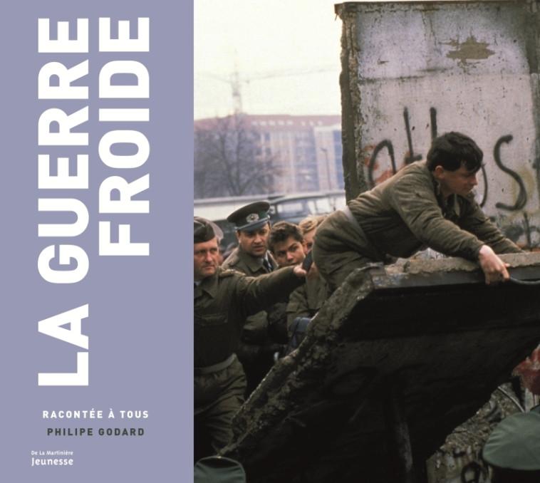 LA GUERRE FROIDE - RACONTEE A TOUS - GODARD PHILIPPE - MARTINIERE J