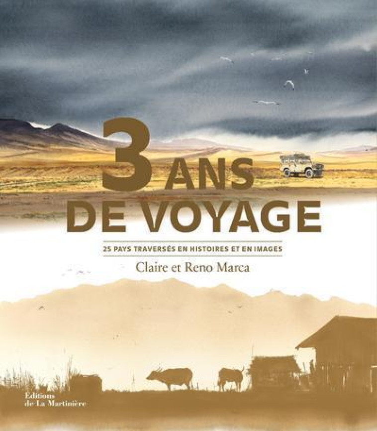 3 ANS DE VOYAGE - 25 PAYS TRAVERSES EN HIS OIRES ET EN IMAGES - MARCA - MARTINIERE BL