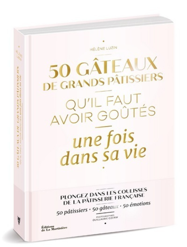 50 GATEAUX DE GRANDS PATISSIERS. QU'IL FAU AVOIR GOUTES UNE FOIS DANS SA VIE - LUZIN/CZERW/LACROIX - MARTINIERE BL