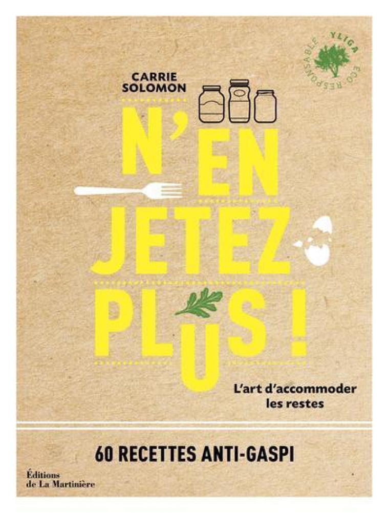 N'EN JETEZ PLUS ! - L'ART D'ACCOMMODER LES RESTES - SOLOMON CARRIE - MARTINIERE BL