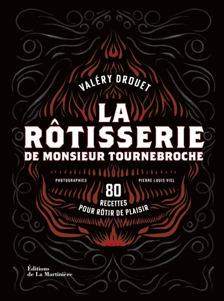 LA ROTISSERIE DE MONSIEUR TOURNEBROCHE. 80 RECETTES POUR ROTIR DE PLAISIR - DROUET/VIEL - MARTINIERE BL