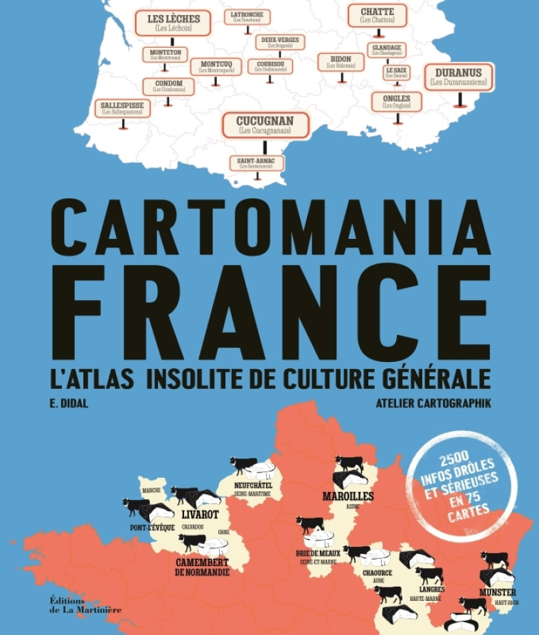 CARTOMANIA FRANCE - L'ATLAS INSOLITE DE CUL TURE GENERALE - E. DIDAL - MARTINIERE BL