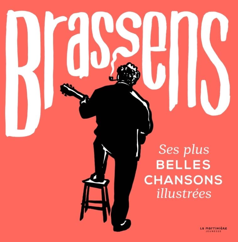 BRASSENS. SES PLUS BELLES CHANSONS ILLUSTREES - COLLECTIF D'ILLUSTRA - MARTINIERE J