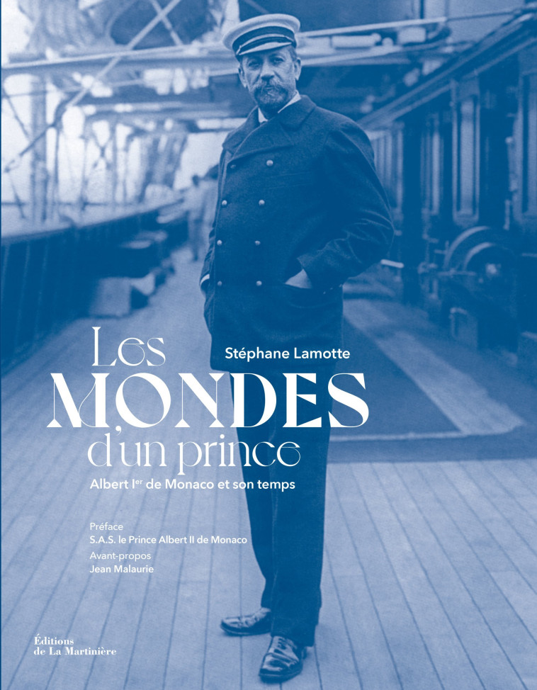 LES MONDES D'UN PRINCE - ALBERT 1ER DE MONACO ET SON TEMPS - XXX - MARTINIERE BL