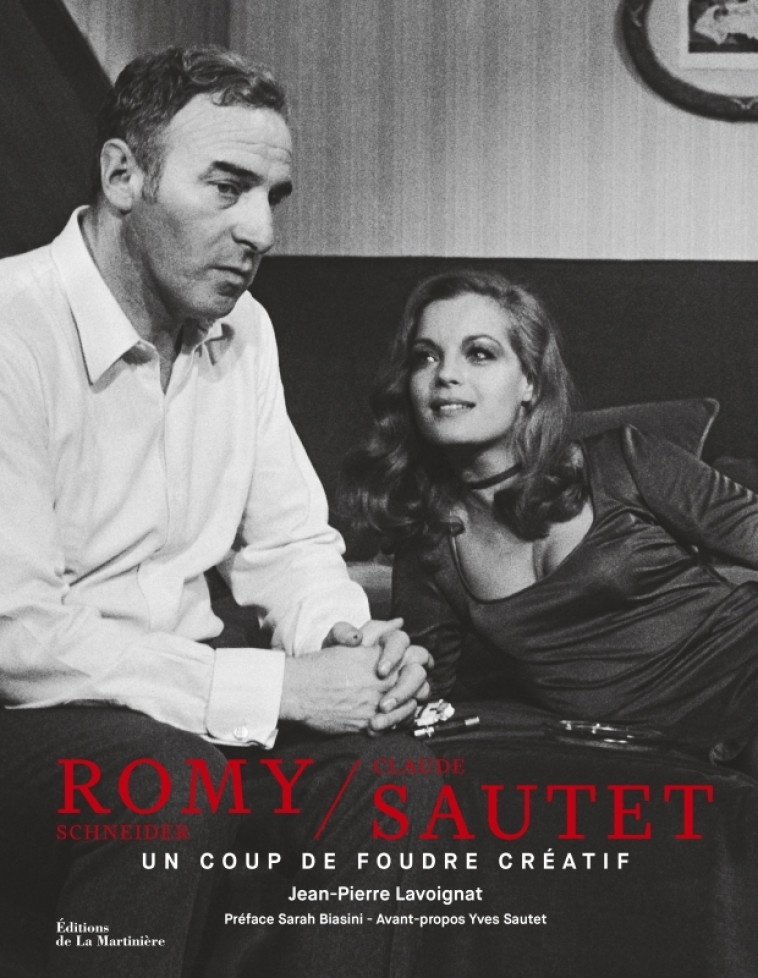 ROMY SCHNEIDER ET CLAUDE SAUTET. UN COUP DE FOUDRE CREATIF - LAVOIGNAT/BIASINI - MARTINIERE BL