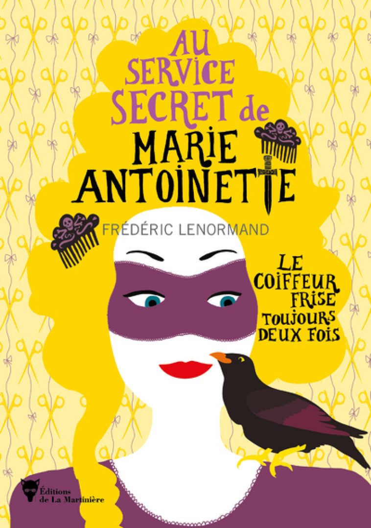 AU SERVICE SECRET DE MARIE-ANTOINETTE - TOM E 6 LE COIFFEUR FRISE TOUJOURS DEUX FOIS - - LENORMAND FREDERIC - MARTINIERE BL