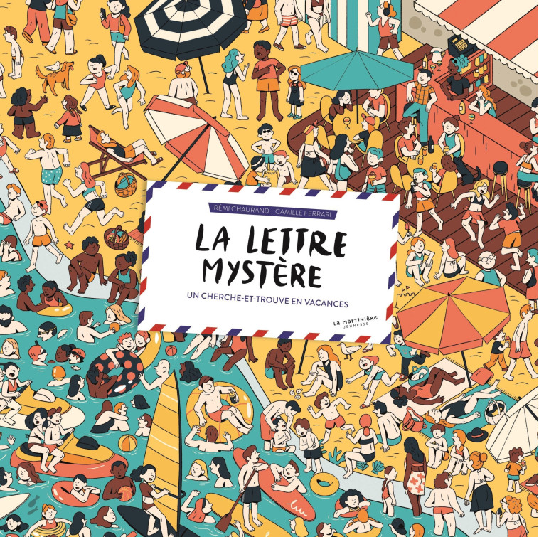 LA LETTRE MYSTERE. UN CHERCHE-ET-TROUVE EN VACANCES - CHAURAND/FERRARI - MARTINIERE J