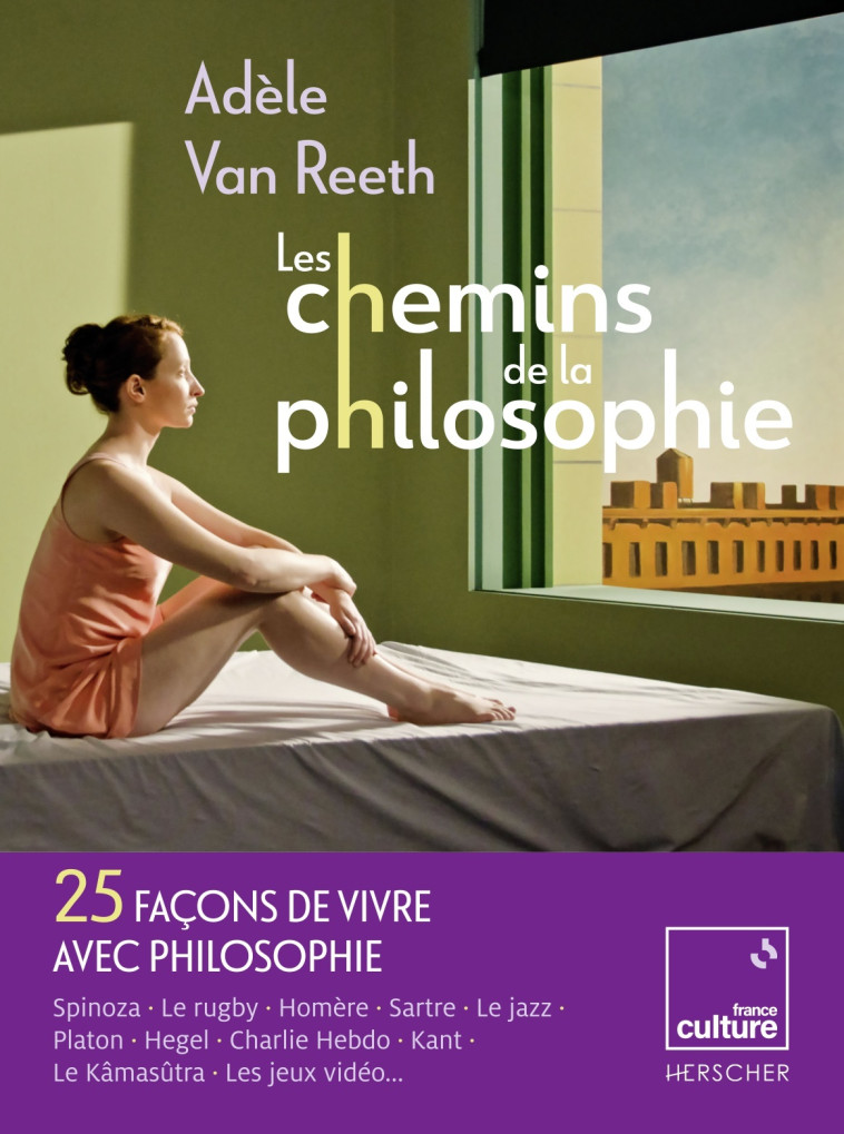 LES CHEMINS DE LA PHILOSOPHIE - 2012-2022 : 10 ANS DE TRAVERSES ET D'ECLECTISME - VAN REETH ADELE - HERSCHER