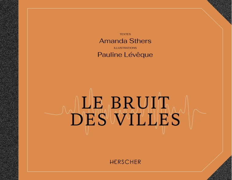 LE BRUIT DES VILLES - STHERS/LEVEQUE - HERSCHER