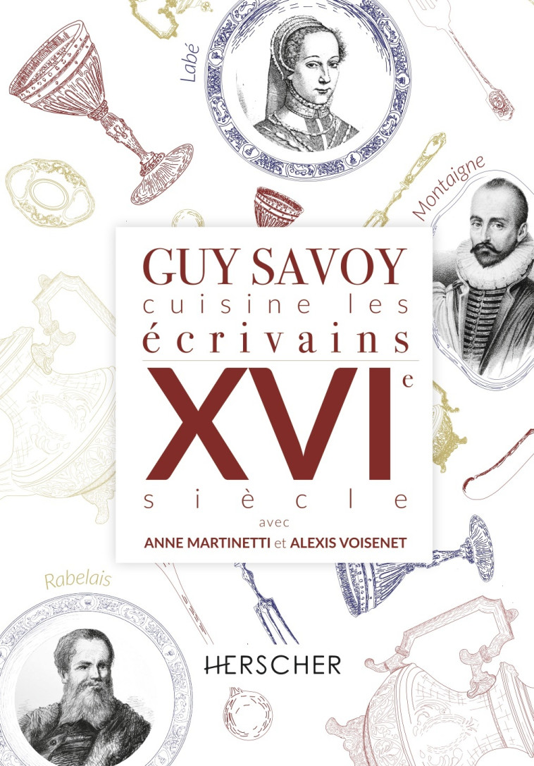 GUY SAVOY CUISINE LES ECRIVAINS XVI SIECLE - SAVOY GUY/VOISENET A - HERSCHER