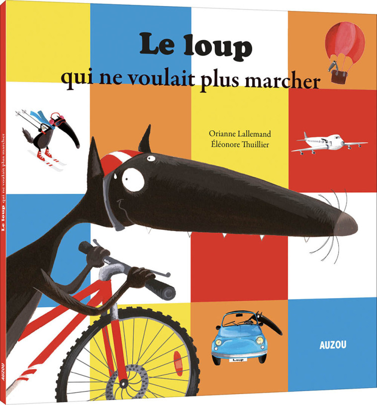 LE LOUP QUI NE VOULAIT PLUS MARCHER - LALLEMAND/THUILLIER - AUZOU