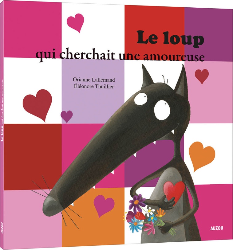 LE LOUP QUI CHERCHAIT UNE AMOUREUSE - LALLEMAND/THUILLIER - AUZOU