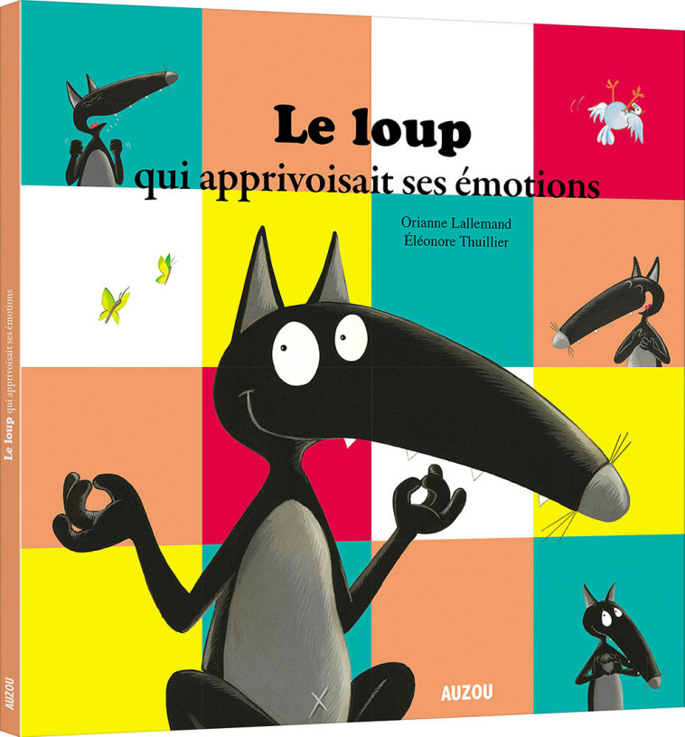 LE LOUP QUI APPRIVOISAIT SES EMOTIONS - LALLEMAND/THUILLIER - AUZOU