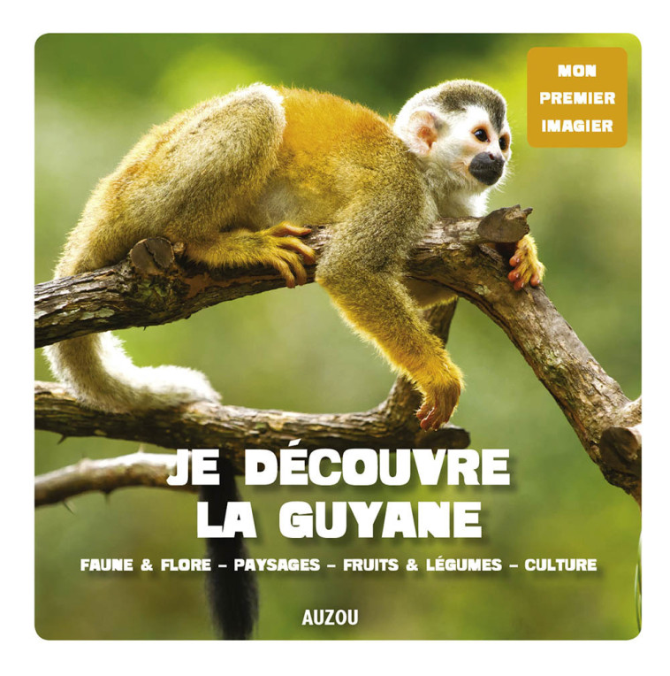 JE DECOUVRE LA GUYANE - FLORIMOND POUVAIT G. - AUZOU