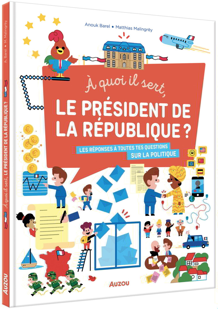 A QUOI IL SERT, LE PRESIDENT DE LA REPUBLIQUE? - BAREL ANOUK / MALINGREY MATTHI - AUZOU