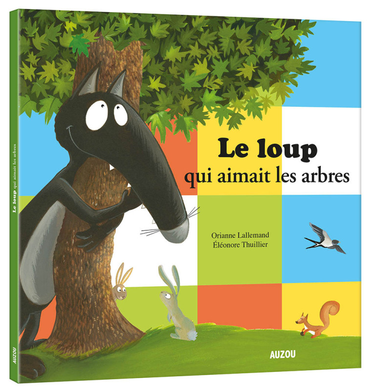 LE LOUP QUI AIMAIT LES ARBRES - LALLEMAND/THUILLIER - AUZOU