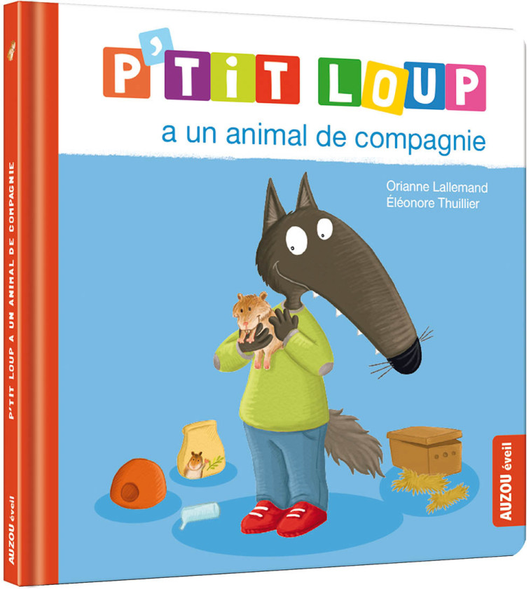 P'TIT LOUP A UN ANIMAL DE COMPAGNIE - LALLEMAND/THUILLIER - AUZOU