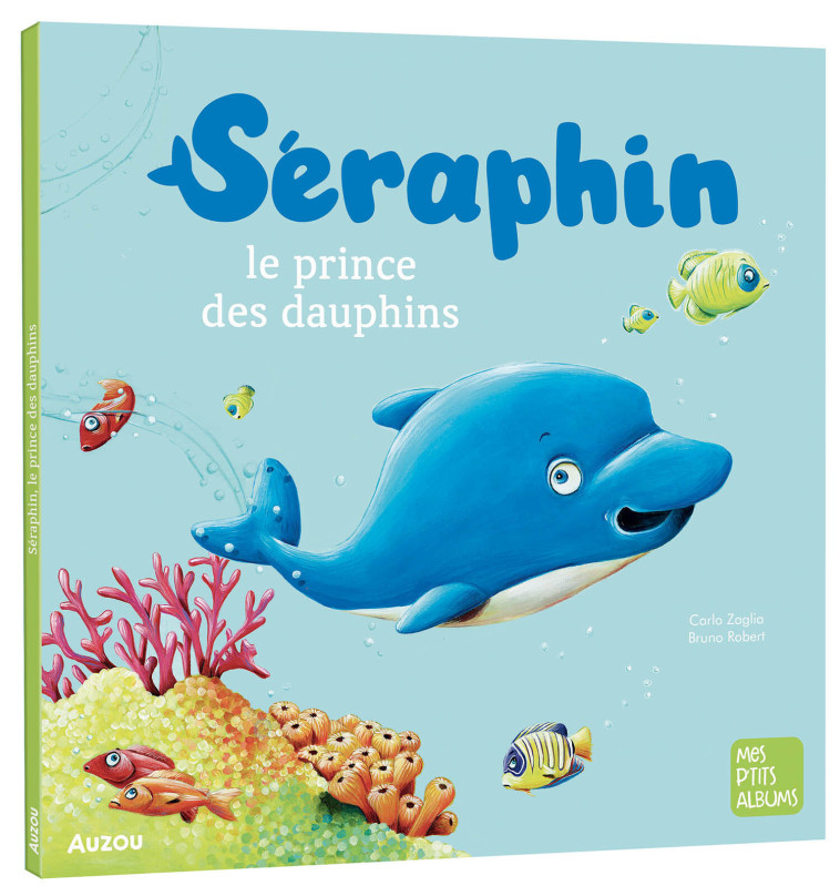 SERAPHIN, LE PRINCE DES DAUPHINS - ZAGLIA CARLO/ ROBERRT BRUNO - AUZOU