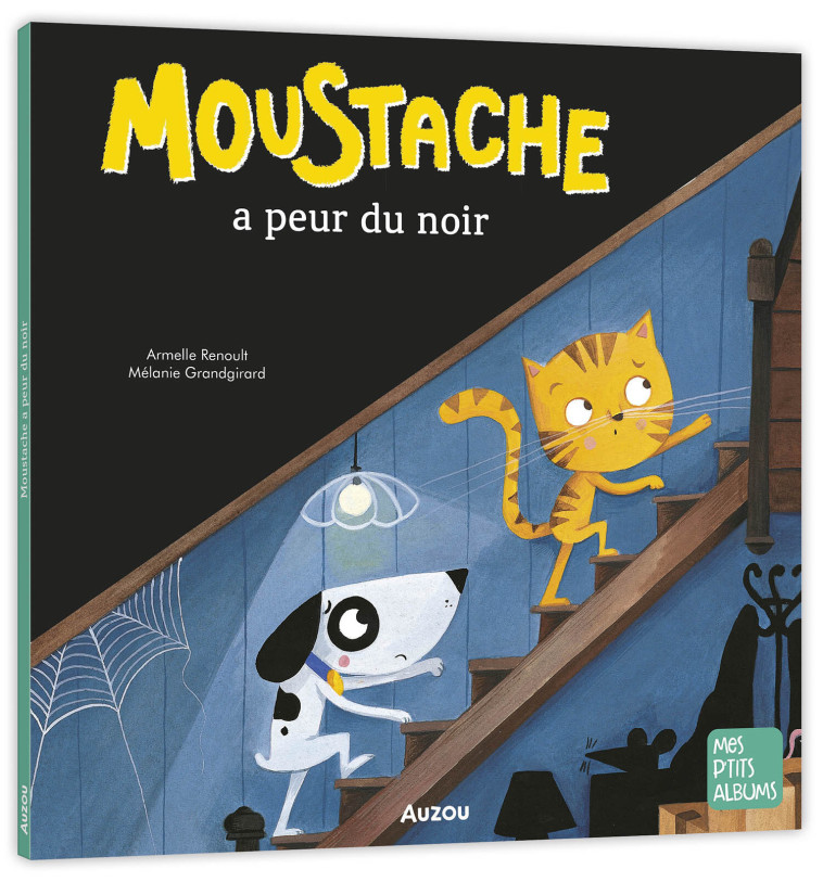 MOUSTACHE A PEUR DU NOIR ED 2022 - RENOULT ARMELLE/GRANDGIRARD ME - AUZOU