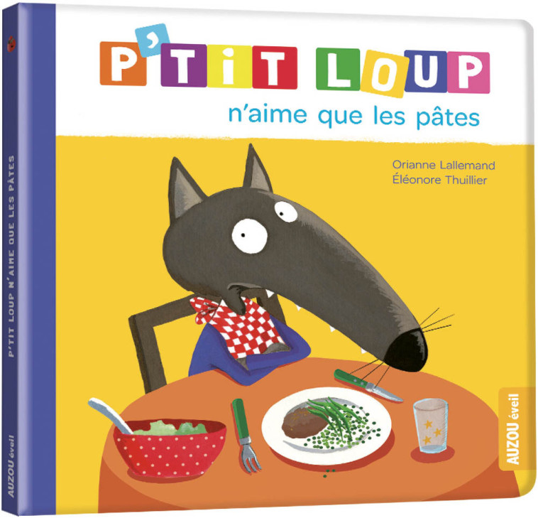 P'TIT LOUP N'AIME QUE LES PATES (NE) - LALLEMAND/THUILLIER - AUZOU