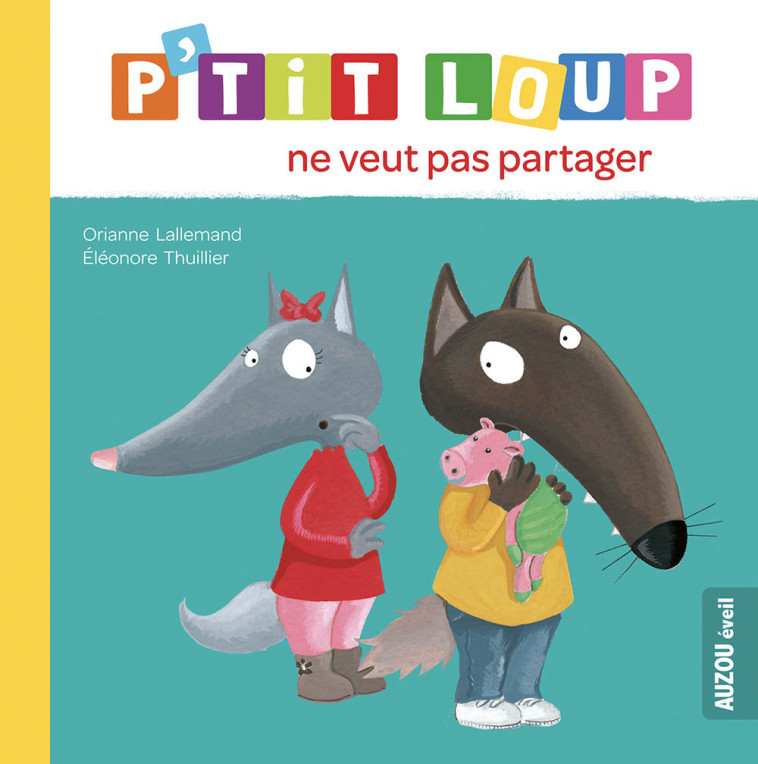 P'TIT LOUP NE VEUT PAS PARTAGER (NE) - LALLEMAND/THUILLIER - AUZOU