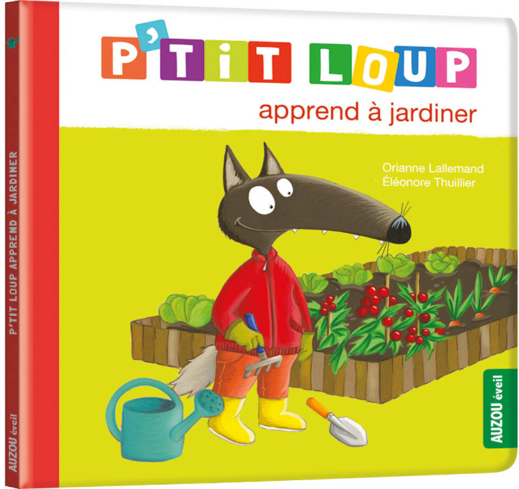 P'TIT LOUP APPREND A JARDINER - NE - LALLEMAND/THUILLIER - AUZOU