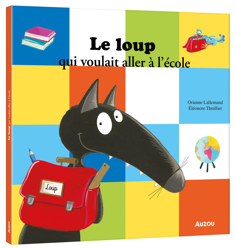 LE LOUP QUI VOULAIT ALLER L'ECOLE - LALLEMAND/THUILLIER - AUZOU