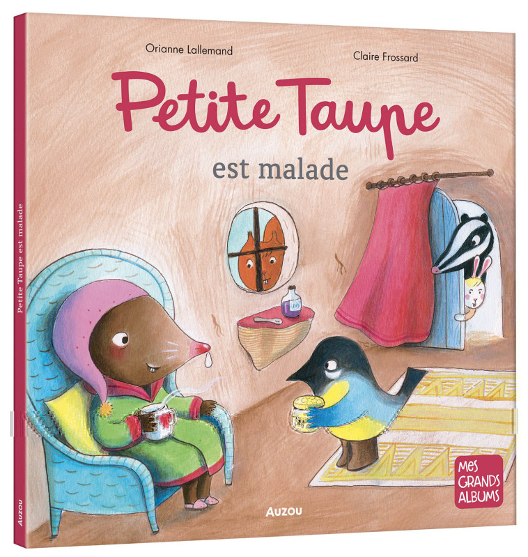 PETITE TAUPE EST MALADE - LALLEMAND/FROSSARD - AUZOU