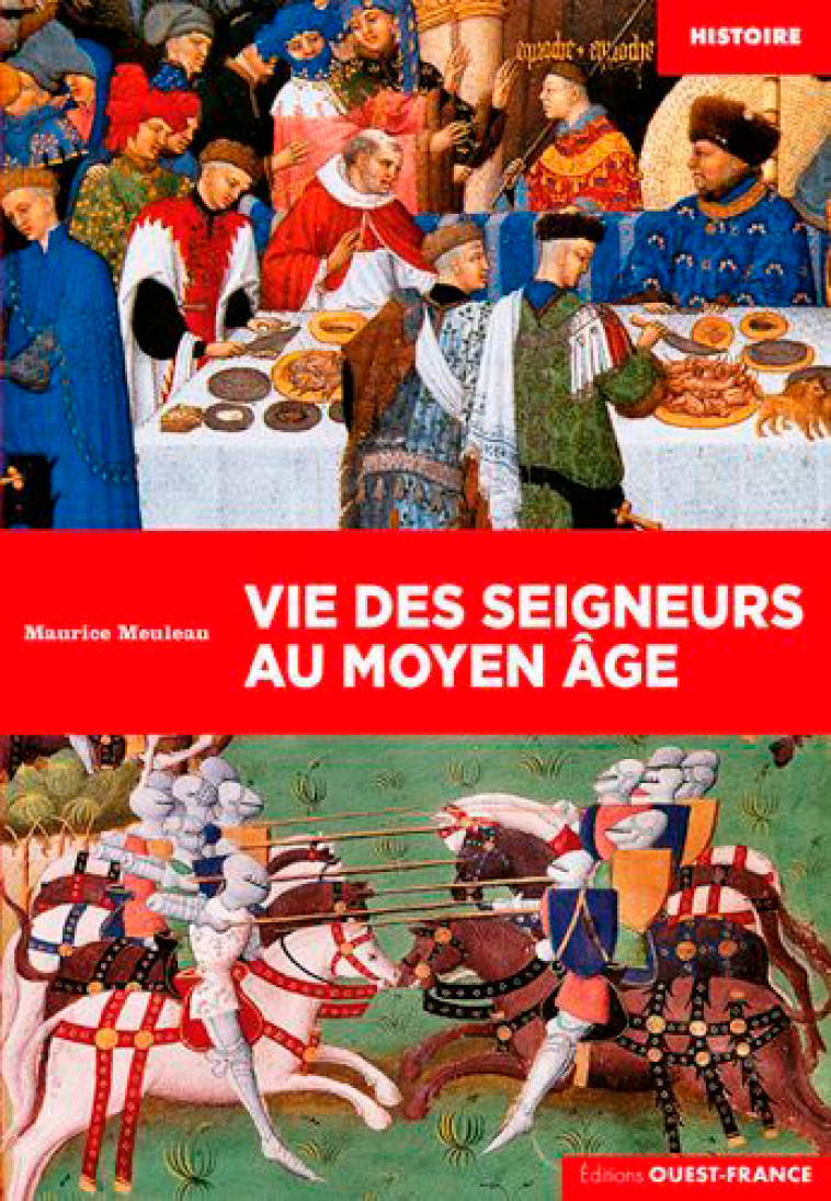 VIE DES SEIGNEURS AU MOYEN AGE - MEULEAU MAURICE - OUEST FRANCE