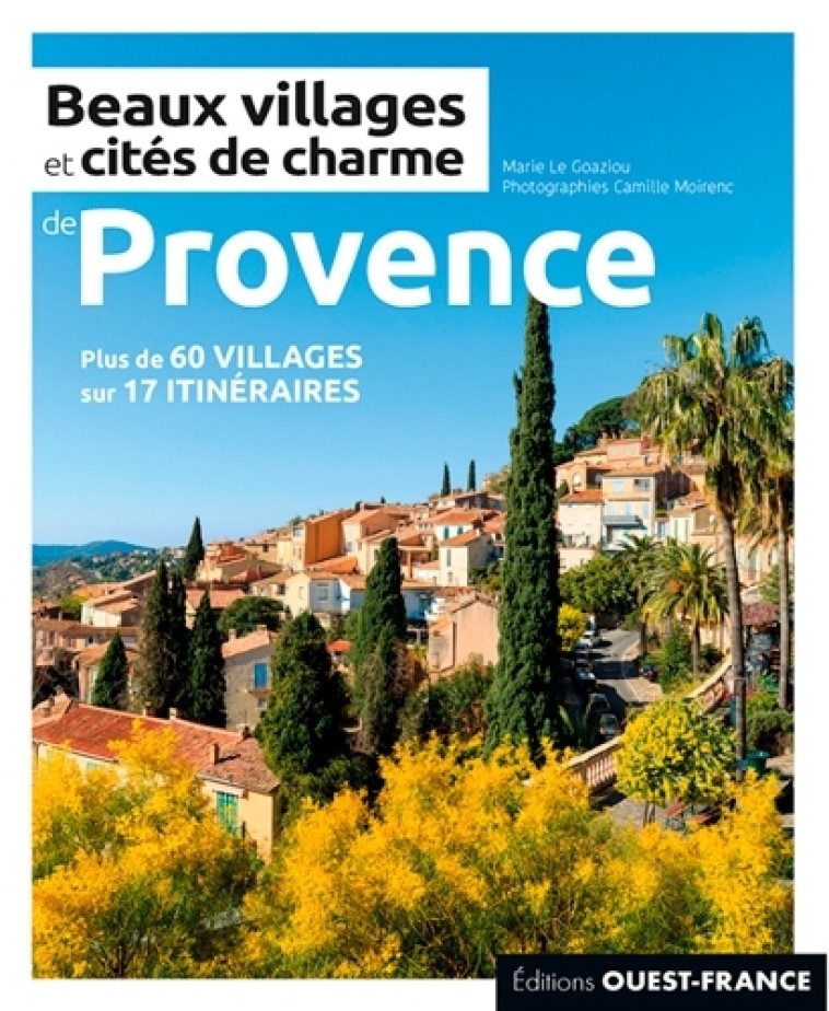 BEAUX VILLAGES ET CITES DE CHARME DE PROVEN CE - LE GOAZIOU MARIE - OUEST FRANCE