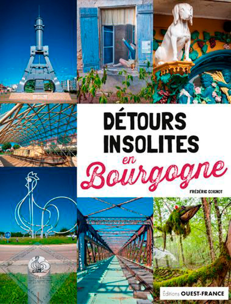 DETOURS INSOLITES EN BOURGOGNE - COIGNOT FREDERIC - OUEST FRANCE