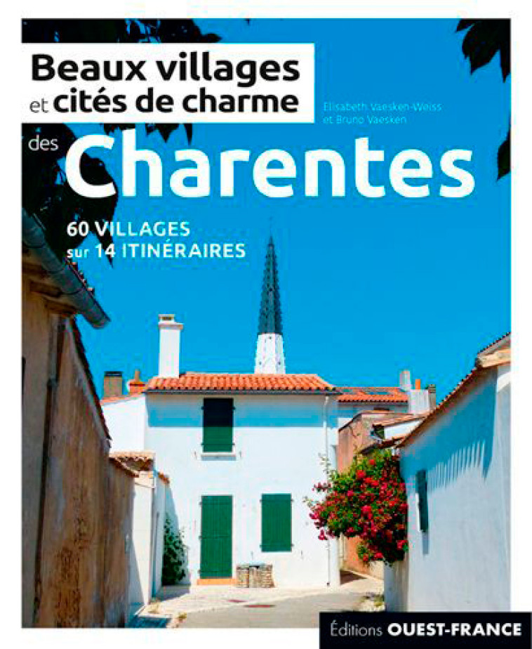 BEAUX VILLAGES ET CITES DE CHARME DES CHARE NTES - VAESKEN-WEISS ELISAB - OUEST FRANCE