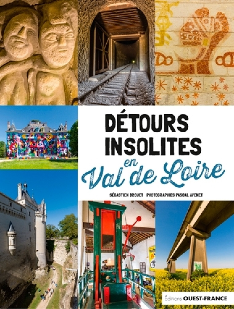 DETOURS INSOLITES EN VAL DE LOIRE - AVENET/DROUET - OUEST FRANCE