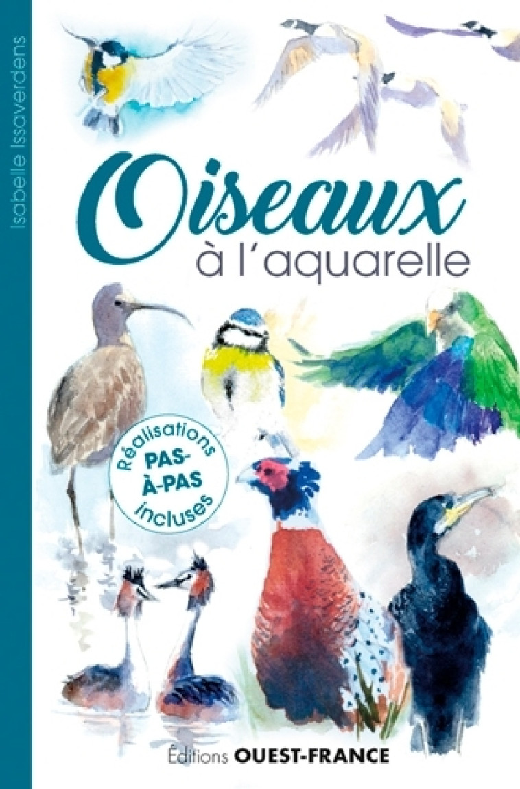 OISEAUX A L'AQUARELLE - ISSAVERDENS ISABELLE - OUEST FRANCE