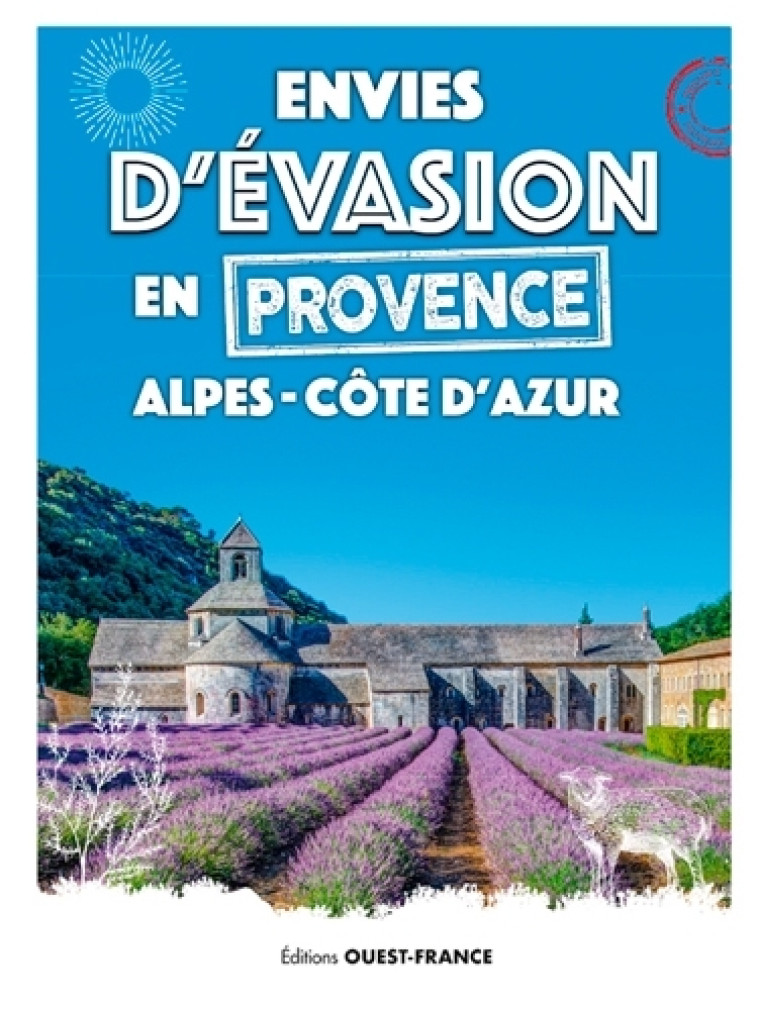 ENVIES D'EVASION EN PROVENCE ALPES - COTE D 'AZUR - CROUZET ANNIE - OUEST FRANCE