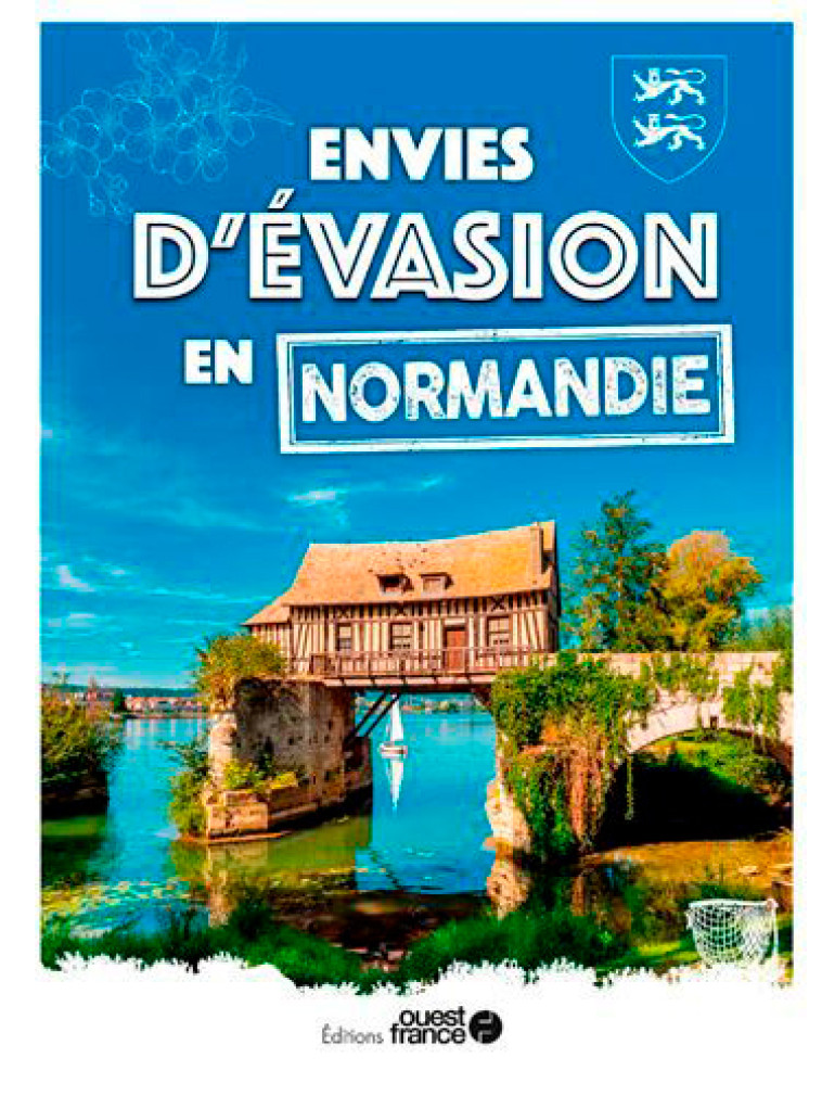 ENVIES D'EVASION EN NORMANDIE - ROUSSEAU ISABELLE - OUEST FRANCE