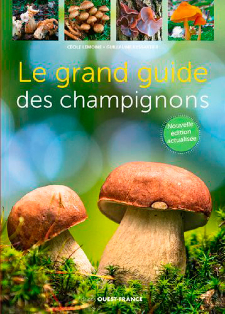 LE GRAND GUIDE DES CHAMPIGNONS - EYSSARTIER GUILLAUME - OUEST FRANCE