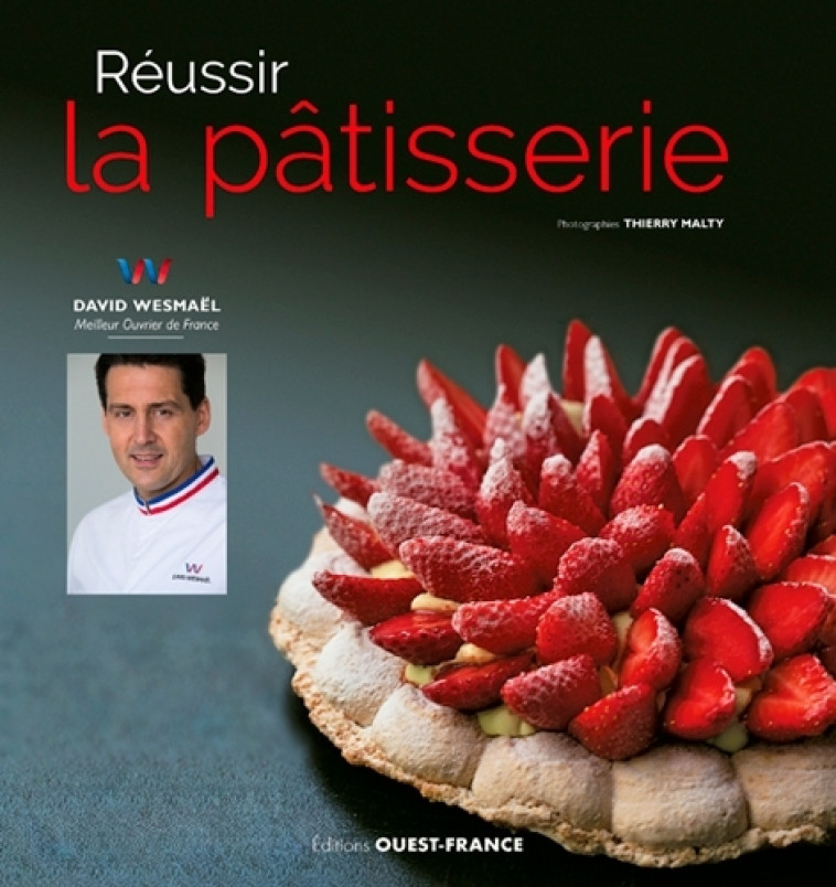 REUSSIR LA PATISSERIE - WESMAEL DAVID/MALTY - OUEST FRANCE