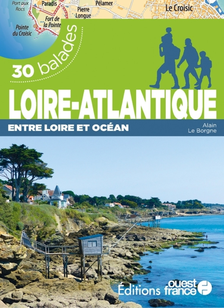 LOIRE-ATLANTIQUE ENTRE LOIRE ET OCEAN - 30 BALADES - LE BORGNE - OUEST FRANCE