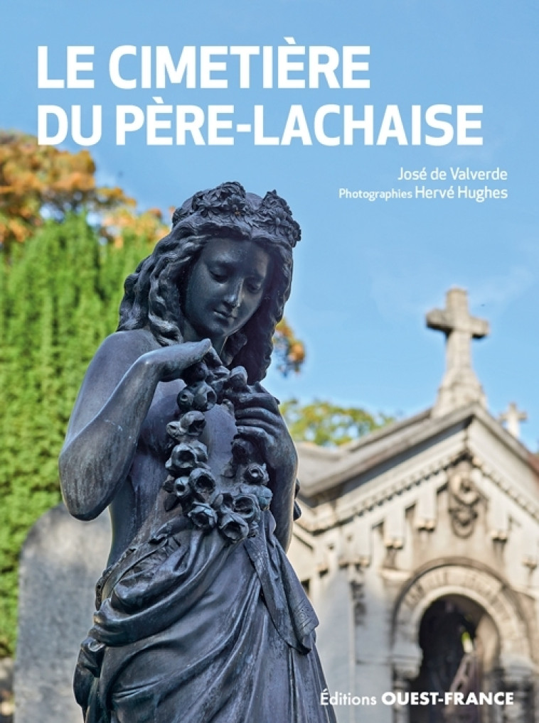 LE CIMETIERE DU PERE-LACHAISE (REEDITION AUGMENTEE) - DE VALVERDE/HUGHES - OUEST FRANCE